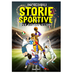 INCREDIBILI STORIE SPORTIVE PER GIOVANI LETTORI