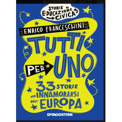 TUTTI PER UNO, 33 STORIE PER INNAMORARSI DELL'EUROPA